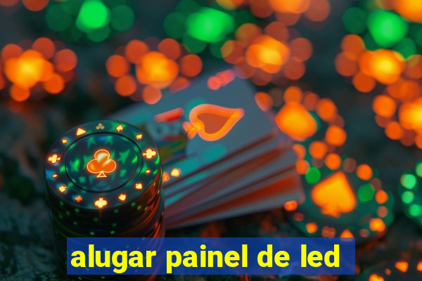 alugar painel de led